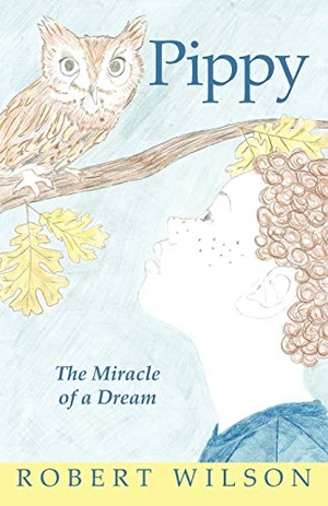 Wilson, Robert. Pippy - The Miracle of a Dream. iUniverse, 2011.