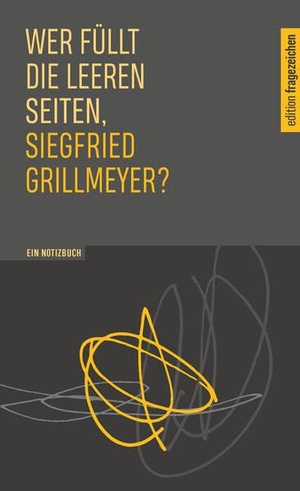 Grillmeyer, Siegfried / Akademie Caritas-Pirckheimer-Haus. Wer füllt die leeren Seiten, Siegfried Grillmeyer? - Ein Notizbuch. Echter Verlag GmbH, 2026.
