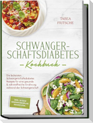 Schwangerschaftsdiabetes Kochbuch: Die leckersten Schwangerschaftsdiabetes Rezepte für eine gesunde & nährstoffreiche Ernährung während der Schwangerschaft - inkl. 30 Tage Ernährungsplan, Shakes uvm.