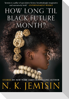 How Long 'Til Black Future Month?: Stories
