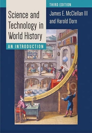Mcclellan, James E / Harold Dorn. Science and Technology in World History - An Introduction. Johns Hopkins University Press, 2015.