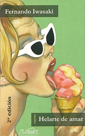 Iwasaki, Fernando. Helarte de amar : y otras historias de ciencia-fricción. Páginas de Espuma SL, 2006.