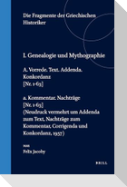 I. Genealogie Und Mythographie, A. Vorrede. Text. Addenda. Konkordanz [Nr. 1-63] / A. Kommentar. Nachträge [Nr. 1-63] (Neudruck Vermehrt Um Addenda Zum Text, Nachträge Zum Kommentar, Corrigenda Und Konkordanz, 1957)