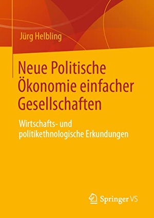 Helbling, Jürg. Neue Politische Ökonomie einfacher Gesellschaften - Wirtschafts- und politikethnologische Erkundungen. Springer Fachmedien Wiesbaden, 2021.