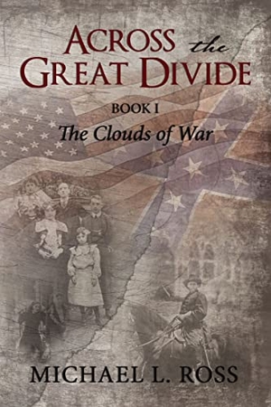 Ross, Michael. Across the Great Divide - Book 1 The Clouds of War. Elm Hill, 2019.