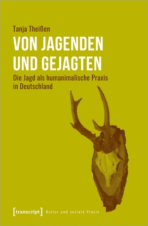 Theißen, Tanja. Von Jagenden und Gejagten - Die Jagd als humanimalische Praxis in Deutschland. Transcript Verlag, 2021.