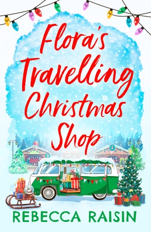 Raisin, Rebecca. Flora's Travelling Christmas Shop. HarperCollins Publishers, 2021.