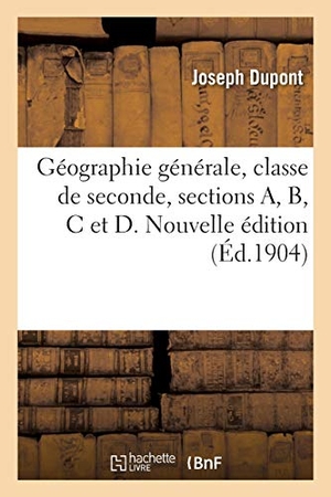 Dupont-J / Tbd. Géographie générale, classe de seconde, sections A, B, C et D. Nouvelle édition. Hachette Livre, 2020.