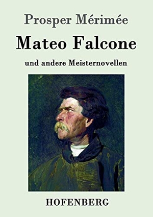 Mérimée, Prosper. Mateo Falcone - und andere Meisternovellen. Hofenberg, 2017.