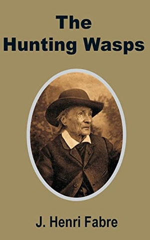Fabre, Jean-Henri. Hunting Wasps, The. University Press of the Pacific, 2002.