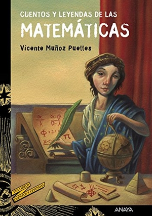 Muñoz Puelles, Vicente. Cuentos y leyendas de las matemáticas. Anaya Educación, 2017.