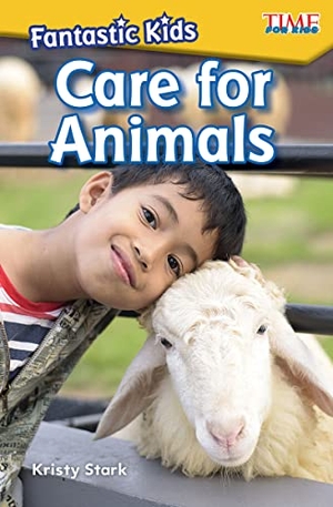 Stark, Kristy. Fantastic Kids: Care for Animals. Teacher Created Materials, 2018.