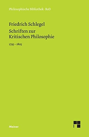 Schlegel, Friedrich. Schriften zur Kritischen Philosophie 1795-1805. Felix Meiner Verlag, 2007.