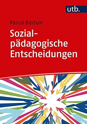 Bastian, Pascal. Sozialpädagogische Entscheidungen - Professionelle Urteilsbildung in der Sozialen Arbeit. UTB GmbH, 2019.