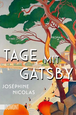 Nicolas, Joséphine. Tage mit Gatsby - Roman. DuMont Buchverlag GmbH, 2021.