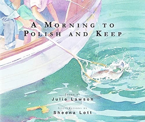 Lawson, Julie. A Morning to Polish and Keep. Fitzhenry & Whiteside, 2015.