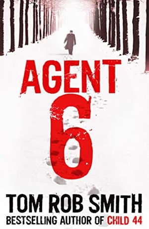 Smith, Tom Rob. Agent 6. Simon & Schuster UK Ltd, 2011.