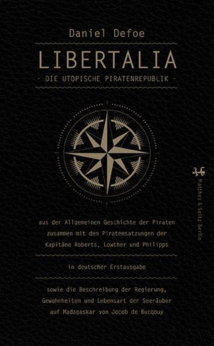 Defoe, Daniel. Libertalia - Die utopische Piratenrepublik. Matthes & Seitz Verlag, 2015.