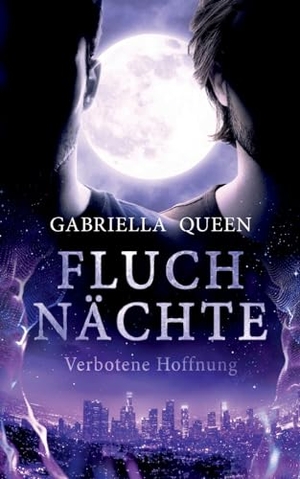 Queen, Gabriella. Fluchnächte - Verbotene Hoffnung. BoD - Books on Demand, 2023.