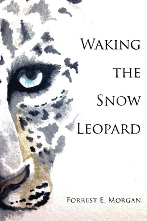 Morgan, Forrest E. Waking the Snow Leopard. Touchladybirdlucky Studios, 2016.