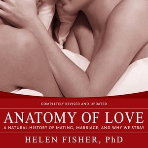 Fisher, Helen. Anatomy of Love: A Natural History of Mating, Marriage, and Why We Stray. TANTOR AUDIO, 2016.
