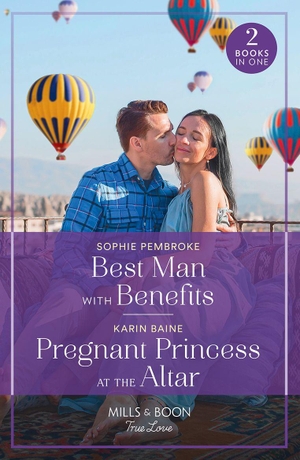 Pembroke, Sophie / Karin Baine. Best Man With Benefits / Pregnant Princess At The Altar - Best Man with Benefits / Pregnant Princess at the Altar. HarperCollins, 2023.