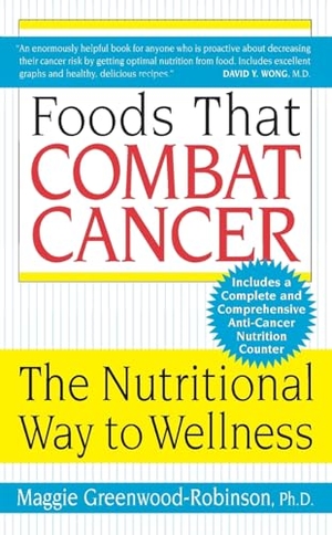 Greenwood-Robinson, Maggie. Foods That Combat Cancer - The Nutritional Way to Wellness. HarperCollins, 2003.