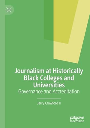 Crawford II, Jerry. Journalism at Historically Black Colleges and Universities - Governance and Accreditation. Springer International Publishing, 2023.