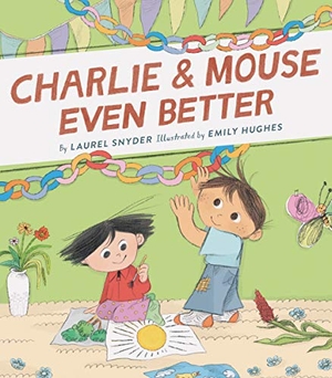 Snyder, Laurel. Charlie & Mouse Even Better - Book 3. Chronicle Books, 2020.