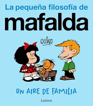 Quino. Un Aire de Familia (La Pequeña Filosofía de Mafalda) / A Family Resemblance. Prh Grupo Editorial, 2025.
