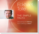 The Simple Truth: Discovering the Pathway from Suffering to Peace