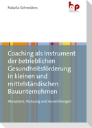 Coaching als Instrument der betrieblichen Gesundheitsförderung in kleinen und mittelständischen Bauunternehmen