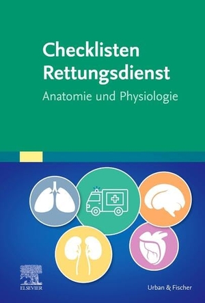 Elsevier Gmbh. Checklisten Rettungsdienst: Anatomie und Physiologie. Urban & Fischer/Elsevier, 2025.