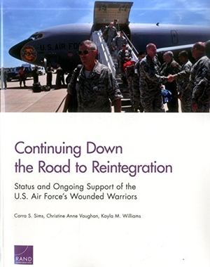 Sims, Carra S / Vaughan, Christine Anne et al. Continuing Down the Road to Reintegration: Status and Ongoing Support of the U.S. Air Force's Wounded Warriors. RAND Corporation, 2017.
