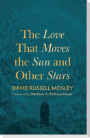 The Love That Moves the Sun and Other Stars