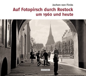 Fircks, Jochen von. Auf Fotopirsch durch Rostock - um 1960 und heute. Hinstorff Verlag GmbH, 2020.