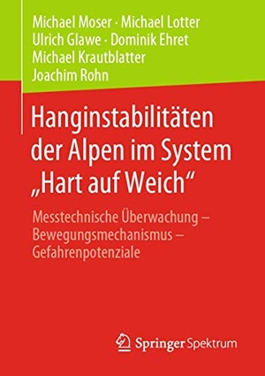 Moser, Michael / Lotter, Michael et al. Hanginstabilitäten der Alpen im System "Hart auf Weich" - Messtechnische Überwachung - Bewegungsmechanismus - Gefahrenpotenziale. Springer-Verlag GmbH, 2020.