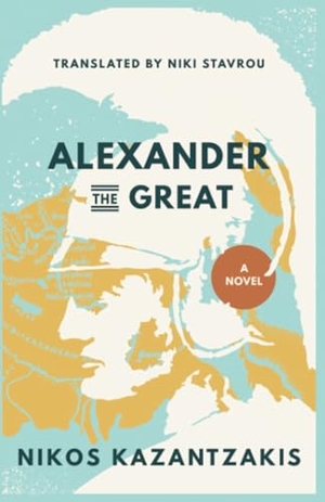 Kazantzakis, Nikos. Alexander the Great - A Novel. Ohio University Press, 2025.