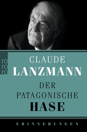 Lanzmann, Claude. Der patagonische Hase. Rowohlt Taschenbuch, 2012.