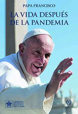 Francisco, Papa. La vida después de la pandemia. Romana, 2021.