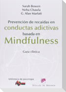 Prevención de recaídas en conductas adictivas basada en mindfulness : guía clínica