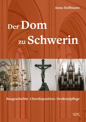 Hoffmann, Anna. Der Dom zu Schwerin - Baugeschichte - Chordisposition - Denkmalpflege. VDG, 2023.
