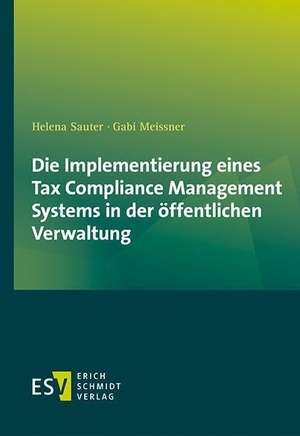 Sauter, Helena / Gabi Meissner. Die Implementierung eines Tax Compliance Management Systems in der öffentlichen Verwaltung. Schmidt, Erich Verlag, 2022.