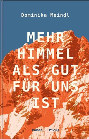 Meindl, Dominika. Mehr Himmel, als gut für uns ist - Roman. Picus Verlag GmbH, 2026.