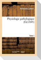 Physiologie Pathologique Tome 1