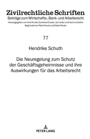 Schuth, Hendrike. Die Neuregelung zum Schutz der Geschäftsgeheimnisse und ihre Auswirkungen für das Arbeitsrecht. Peter Lang, 2021.