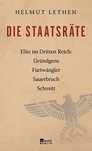 Lethen, Helmut. Die Staatsräte - Elite im Dritten Reich: Gründgens, Furtwängler, Sauerbruch, Schmitt. Rowohlt Berlin, 2018.