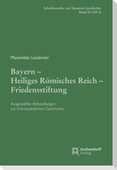 Bayern - Heiliges Römisches Reich - Friedensstiftung.