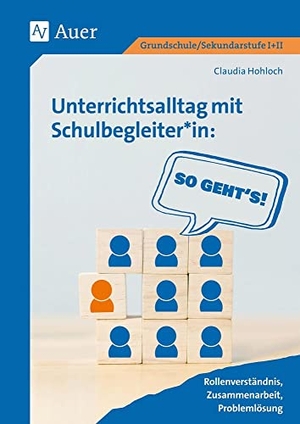 Hohloch, Claudia. Unterrichtsalltag mit Schulbegleiter*in: So geht's - Rollenverständnis, Zusammenarbeit, Problemlösung (Alle Klassenstufen). Auer Verlag i.d.AAP LW, 2021.