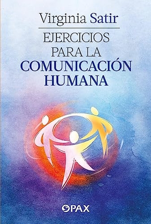 Satir, Virginia. Ejercicios Para La Comunicación Humana. Editorial Terracota, 2024.